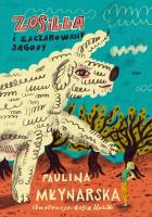 Zosilla i zaczarowane jagody. Autor: Paulina Młynarska. SmakLiter.pl Okładka książki Zosilla i zaczarowane jagody