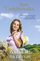 Zostań już na zawsze. Autor: Ilona Gołębiewska. SmakLiter.pl Okładka książki Zostań już na zawsze