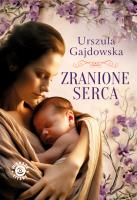 Zranione serca. Autor: Gajdowska Urszula. SmakLiter.pl Okładka książki Zranione serca