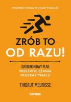 Zrób to od razu! Siedmiodniowy plan przezwyciężania prokrastynacji. Podkręć swoją produktywność. Autor: Thibaut Meurisse. SmakLiter.pl Okładka książki Zrób to od razu! Siedmiodniowy plan przezwyciężania prokrastynacji. Podkręć swoją produktywność