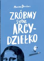 Zróbmy sobie arcydziełko w.3. Autor: Deuchars Marion. SmakLiter.pl Okładka książki Zróbmy sobie arcydziełko w.3