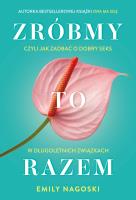 Zróbmy to razem. Czyli jak zadbać o dobry seks w długoletnich związkach. Autor: Emily Nagoski. SmakLiter.pl Okładka książki Zróbmy to razem. Czyli jak zadbać o dobry seks w długoletnich związkach