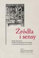 Okładka książki Źródła i sensy. Studia ofiarowane Profesorowi Januszowi S. Gruchale z okazji siedemdziesiątej rocznicy urodzin