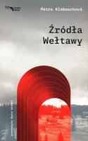 Źródła Wełtawy. Autor: Petra Klabouchova. SmakLiter.pl Okładka książki Źródła Wełtawy