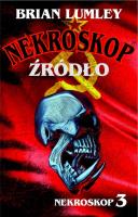 Źródło. Nekroskop. Tom 3 wyd. 3. Autor: Lumley Brian. SmakLiter.pl Okładka książki Źródło. Nekroskop. Tom 3 wyd. 3