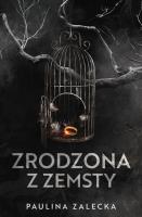 Zrodzona z zemsty. Autor: Paulina Zalecka. SmakLiter.pl Okładka książki Zrodzona z zemsty