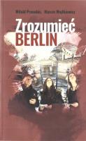 Zrozumieć Berlin. Autor: Witold Pronobis, Marcin Wojtkiewicz. SmakLiter.pl Okładka książki Zrozumieć Berlin