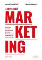 Zrozumieć marketing w.2. Autor: Jabłoński Artur, Marek Piasek. SmakLiter.pl Okładka książki Zrozumieć marketing w.2