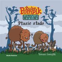 Żubr Pompik. Wyprawy T.8 Ptasie stado. Autor: Tomasz Samojlik. SmakLiter.pl Okładka książki Żubr Pompik. Wyprawy T.8 Ptasie stado