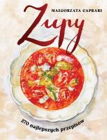 Zupy 270 najlepszych przepisów. Autor: Małgorzata Caprari. SmakLiter.pl Okładka książki Zupy 270 najlepszych przepisów