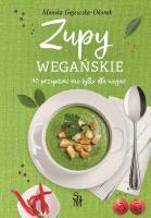 Zupy wegańskie. 90 przepisów nie tylko dla wegan. Autor: Monika Gajewska-Okonek. SmakLiter.pl Okładka książki Zupy wegańskie. 90 przepisów nie tylko dla wegan
