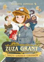 Zuza Grant i Święto Gorzkich Cukierków. Autor: Ziemnicka Katarzyna. SmakLiter.pl Okładka książki Zuza Grant i Święto Gorzkich Cukierków