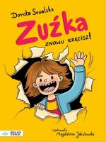 Zuźka. Znowu kręcisz!. Autor: Suwalska Dorota. SmakLiter.pl Okładka książki Zuźka. Znowu kręcisz!