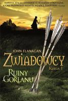 Zwiadowcy T.1 Ruiny Gorlanu w.2023. Autor: Flanagan John. SmakLiter.pl Okładka książki Zwiadowcy T.1 Ruiny Gorlanu w.2023
