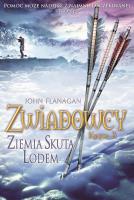 Zwiadowcy T.3 Ziemia skuta lodem. Autor: Flanagan John. SmakLiter.pl Okładka książki Zwiadowcy T.3 Ziemia skuta lodem