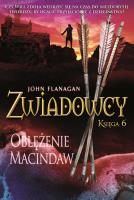Zwiadowcy T.6 Oblężenie Macindaw. Autor: Flanagan John, Strukowska Dorota. SmakLiter.pl Okładka książki Zwiadowcy T.6 Oblężenie Macindaw