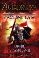 Zwiadowcy wczesne lata Księga 1. Turniej w Gorlanie. Autor: Flanagan John. SmakLiter.pl Okładka książki Zwiadowcy wczesne lata Księga 1. Turniej w Gorlanie