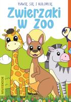 Zwierzaki w ZOO. Bawię się i koloruję. Autor: Opracowanie zbiorowe. SmakLiter.pl Okładka książki Zwierzaki w ZOO. Bawię się i koloruję