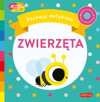 Zwierzęta. Akademia Mądrego Dziecka. Poznaję dotykiem. Autor: Becky Weerasekera. SmakLiter.pl Okładka książki Zwierzęta. Akademia Mądrego Dziecka. Poznaję dotykiem