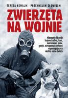 Zwierzęta na wojnie. Autor: Teresa Kowalik, Przemysław Słowiński. SmakLiter.pl Okładka książki Zwierzęta na wojnie