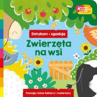 Zwierzęta na wsi. Akademia mądrego dziecka. Dotykam, zgaduję. Autor: Opracowanie zbiorowe. SmakLiter.pl Okładka książki Zwierzęta na wsi. Akademia mądrego dziecka. Dotykam, zgaduję