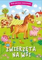 Zwierzęta na wsi. Moje pierwsze kolorowanki. Autor: Opracowanie zbiorowe. SmakLiter.pl Okładka książki Zwierzęta na wsi. Moje pierwsze kolorowanki
