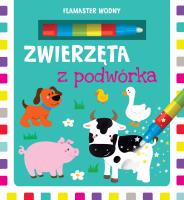 Zwierzęta z podwórka. Flamaster wodny. Autor: Opracowanie zbiorowe. SmakLiter.pl Okładka książki Zwierzęta z podwórka. Flamaster wodny