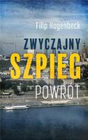 Zwyczajny szpieg. Powrót DL. Autor: Hagenbeck Filip. SmakLiter.pl Okładka książki Zwyczajny szpieg. Powrót DL