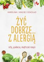 Żyć dobrze... z alergią - uszkodzone. Autor: Karolina Szaciłło, Maciej Szaciłło. SmakLiter.pl Okładka książki Żyć dobrze... z alergią - uszkodzone