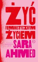 Żyć feministycznym życiem. Autor: Ahmed Sara. SmakLiter.pl Okładka książki Żyć feministycznym życiem