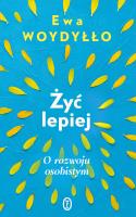 Żyć lepiej. Autor: Ewa Woydyłło. SmakLiter.pl Okładka książki Żyć lepiej