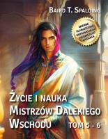 Życie i nauka Mistrzów Dalekiego Wschodu T.5-6. Autor: Baird T. Spalding. SmakLiter.pl Okładka książki Życie i nauka Mistrzów Dalekiego Wschodu T.5-6