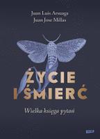 Życie i śmierć. Wielka księga pytań. Autor: Millas Juan Jose, Juan Luis Arsuaga. SmakLiter.pl Okładka książki Życie i śmierć. Wielka księga pytań