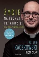 Życie na pełnej petardzie czyli wiara, polędwica i miłość wyd. 2. Autor: Jan Kaczkowski, Żyłka Piotr. SmakLiter.pl Okładka książki Życie na pełnej petardzie czyli wiara, polędwica i miłość wyd. 2