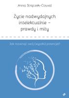 Życie nadwydajnych intelektualnie – prawdy i mity. Jak rozwinąć swój (wysoki) potencjał?. Autor: Anna Strączek-Couval. SmakLiter.pl Okładka książki Życie nadwydajnych intelektualnie – prawdy i mity. Jak rozwinąć swój (wysoki) potencjał?