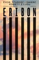 Życie, starość i śmierć kobiety z ludu. Autor: Eribon Didier. SmakLiter.pl Okładka książki Życie, starość i śmierć kobiety z ludu