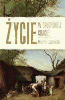 Życie w chłopskiej chacie. Autor: Kamil Janicki. SmakLiter.pl Okładka książki Życie w chłopskiej chacie