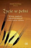 Życie w pełni. Wiara, mądrość, odpowiedzialność... Autor: Zdzisław Józef Kijas OFMConv. SmakLiter.pl Okładka książki Życie w pełni. Wiara, mądrość, odpowiedzialność..