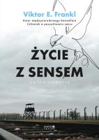 Życie z sensem Autobiografia. Autor: Frankl Viktor E.. SmakLiter.pl Okładka książki Życie z sensem Autobiografia