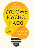 Życiowe psychohacki na trudne sytuacje. 111 narzędzi terapii behawioralnej. Autor: Schmiel Rolf. SmakLiter.pl Okładka książki Życiowe psychohacki na trudne sytuacje. 111 narzędzi terapii behawioralnej
