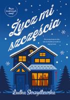 Życz mi szczęścia. Autor: Ludka Skrzydlewska. SmakLiter.pl Okładka książki Życz mi szczęścia