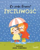 Życzliwość. Co zrobi Frania? wyd. 2023. Autor: Supeł Barbara. SmakLiter.pl Okładka książki Życzliwość. Co zrobi Frania? wyd. 2023