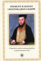 Zygmunt II August i kultura jego czasów. W pięćsetlecie urodzin ostatniego Jagiellona na polsko-lite. Autor: Opracowanie zbiorowe. SmakLiter.pl Okładka książki Zygmunt II August i kultura jego czasów. W pięćsetlecie urodzin ostatniego Jagiellona na polsko-lite