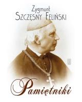 Zygmunt Szczęsny Feliński, Pamiętniki. Autor: Zygmunt Szczęsny Feliński. SmakLiter.pl Okładka książki Zygmunt Szczęsny Feliński, Pamiętniki