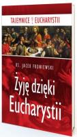 Żyję dzięki Eucharystii. Autor: Jacek Froniewski. SmakLiter.pl Okładka książki Żyję dzięki Eucharystii