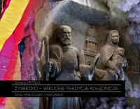Żywiecko - wielickie tradycje kolędnicze. Autor: Marta Zdanowska, Piotrowski Paweł. SmakLiter.pl Okładka książki Żywiecko - wielickie tradycje kolędnicze