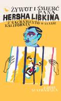 Okładka książki Żywot i śmierć pana Hersha Libkina z Sacramento w stanie Kalifornia
