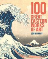 100 Great Eastern Works of Art wer. angielska. Autor: Finlay John. SmakLiter.pl Okładka książki 100 Great Eastern Works of Art wer. angielska
