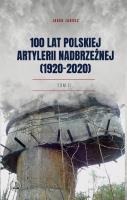 100 lat polskiej artylerii nadbrzeżnej (1920-2020). Autor: Jacek Jarosz. SmakLiter.pl Okładka książki 100 lat polskiej artylerii nadbrzeżnej (1920-2020)