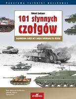 Okładka książki 101 słynnych czołgów. Legendarne czołgi od I wojny światowej do dzisiaj wyd. 7